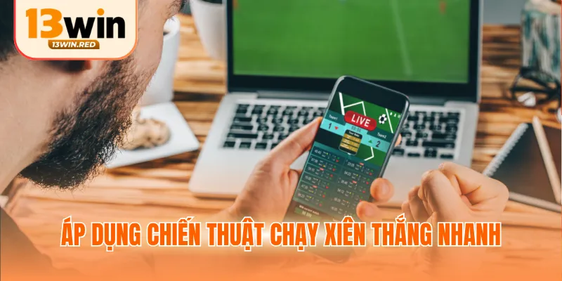 Áp dụng chiến thuật chạy xiên thắng nhanh